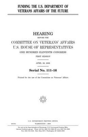 Funding the U.S. Department of Veterans Affairs of the Future de United States Congress