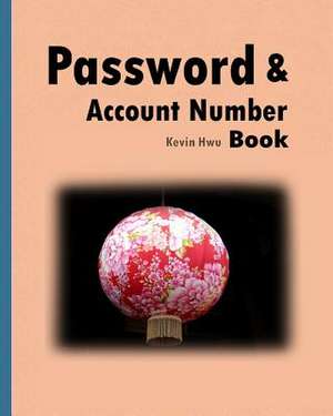 Pass Word & Account Number Book de Hwu, Kevin