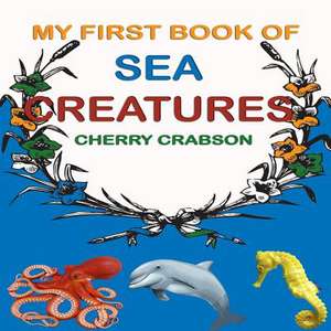 My First Book of Sea Creatures de Crabson, Cherry