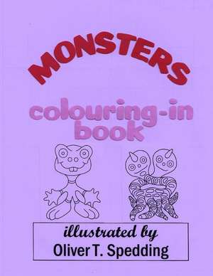 Monsters Colouring-In Book de Oliver T. Spedding