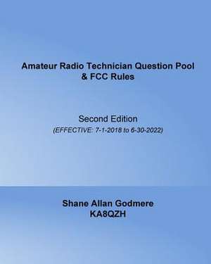 Amateur Radio Technician Question Pool & FCC Rules de Godmere, Shane Allan