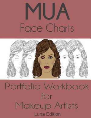 Mua Face Charts Portfolio Workbook for Makeup Artists Luna Edition de Sarie Smith