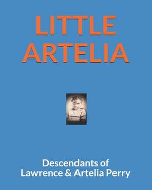 Little Artelia de Lawrence and Artelia Perry, Descendants