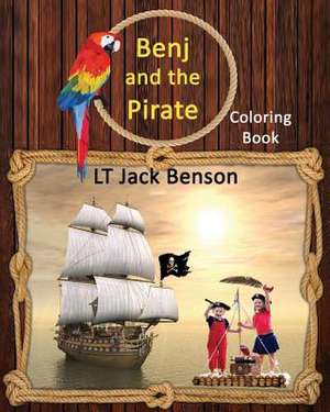 Benj and the Pirate Coloring Book de Benson, Lt Jack