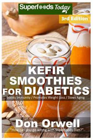 Kefir Smoothies for Diabetics de Don Orwell