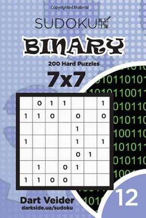 Sudoku Binary - 200 Hard Puzzles 7x7 (Volume 12) de Veider, Dart