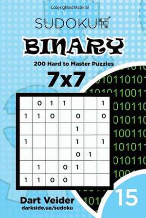 Sudoku Binary - 200 Hard to Master Puzzles 7x7 (Volume 15) de Veider, Dart