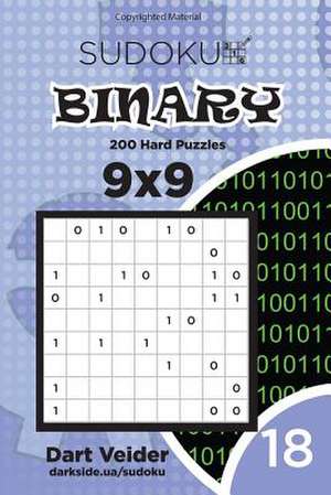 Sudoku Binary - 200 Hard Puzzles 9x9 (Volume 18) de Veider, Dart