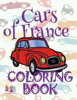 &#9996; Cars of France &#9998; Adult Coloring Book Car &#9998; Colouring Books Adults &#9997; (Coloring Book Expert) Magic Coloring Book de Publishing, Kids Creative