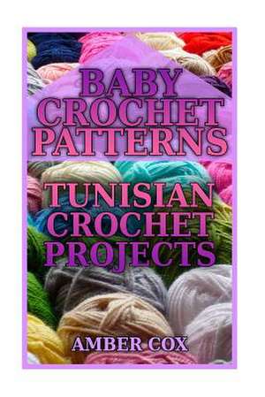 Baby Crochet Patterns de Cox, Amber