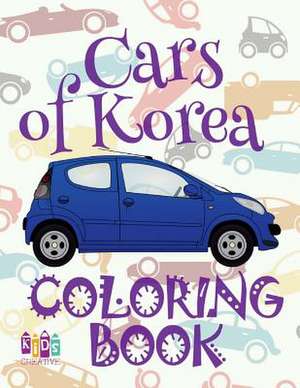 &#9996; Cars of Korea &#9998; Cars Coloring Book Young Boy &#9998; Coloring Book for Kids &#9997; (Coloring Book Nerd) Cars Picture Book de Publishing, Kids Creative