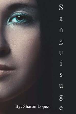 Sanguisuge Book 1 de Sharon Lopez