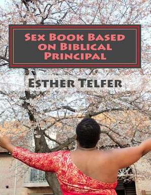 Sex Book Based on Biblical Principal de Telfer, Mrs Esther