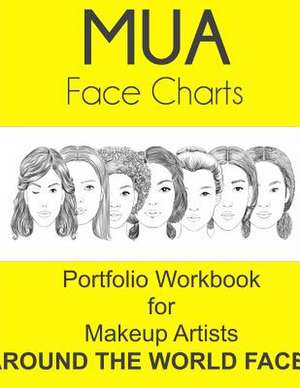 Mua Face Charts Portfolio Workbook for Makeup Artists Around the World Faces de Sarie Smith