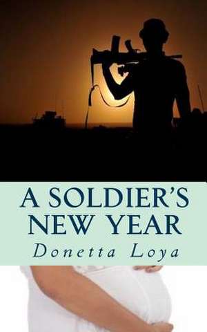 A Soldier's New Year de Donetta Loya