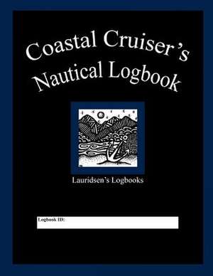 Coastal Cruiser's Nautical Logbook de Lauridsen, R. S.