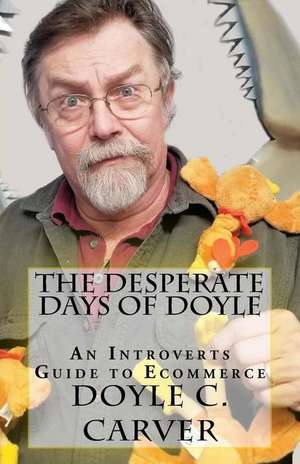 The Desperate Days of Doyle de Doyle C. Carver