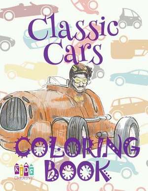 &#9996; Classic Cars &#9998; Car Coloring Book for Boys &#9998; Coloring Books for Kids &#9997; (Coloring Book Mini) Car de Publishing, Kids Creative