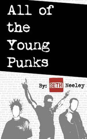 All of the Young Punks de Neeley, Seth