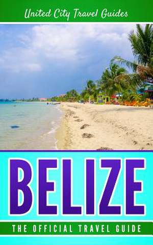 Belize de Travel Guides, United City