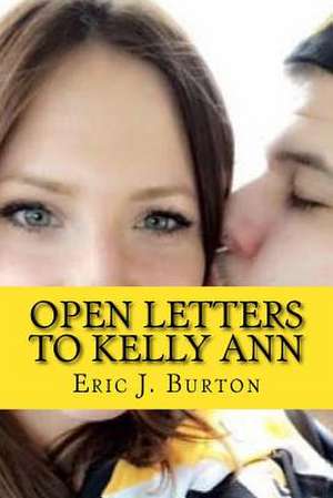 Open Letters to Kelly Ann de Eric J. Burton