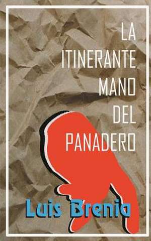 La Itinerante Mano del Panadero de Luis Brenia