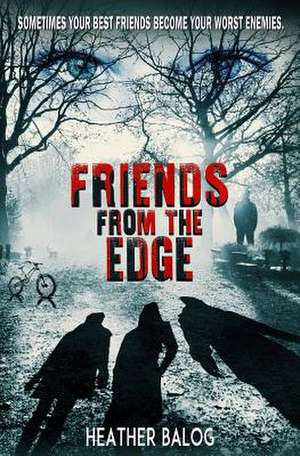 Friends from the Edge de Heather Balog