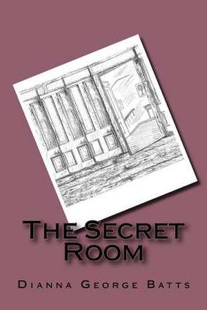 The Secret Room de Dianna George Batts