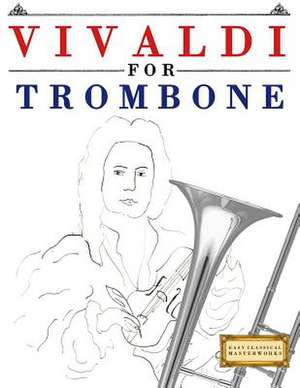 Vivaldi for Trombone de Easy Classical Masterworks