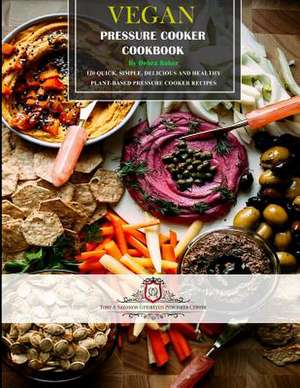 Vegan Pressure Cooker Cookbook #1 de Baker, MS Debra