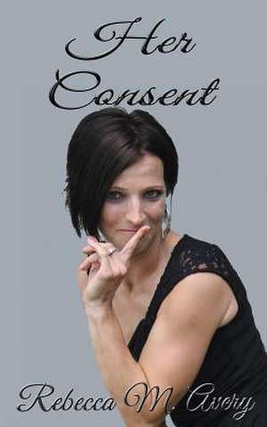 Her Consent de Rebecca M. Avery