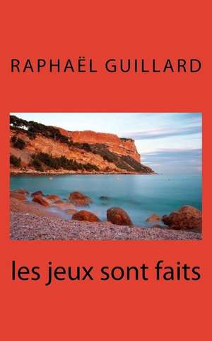 Les Jeux Sont Faits de Raphael M., Guillard