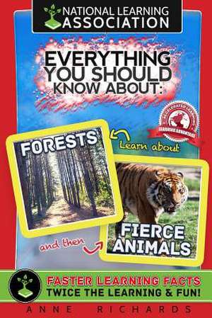 Everything You Should Know about Forests and Fierce Animals de Anne Richards