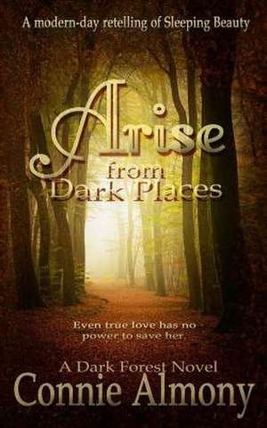 Arise from Dark Places de Connie Almony