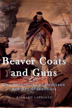 Beaver Coats and Guns de Lapointe, Richard