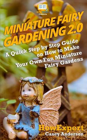 Miniature Fairy Gardening 2.0 de Howexpert Press