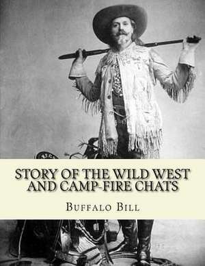 Story of the Wild West and Camp-Fire Chats de Buffalo Bill