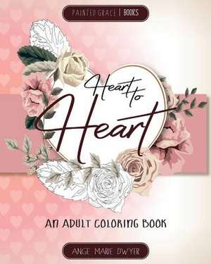 Heart to Heart de Dwyer, Ange Marie