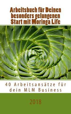 Arbeitsbuch Fur Deinen Besonders Gelungenen Start Mit Moringa Life de Winter, Alice