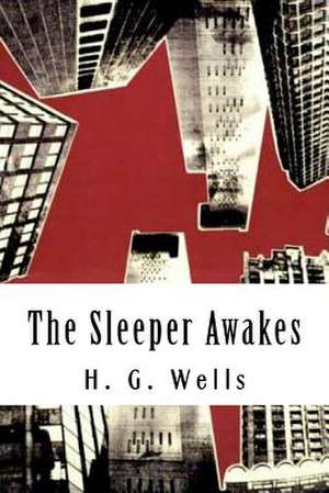 The Sleeper Awakes de H. G. Wells