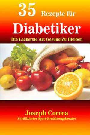 35 Rezepte Fur Diabetiker de Correa (Zertifizierter Sport-Ernahrungs