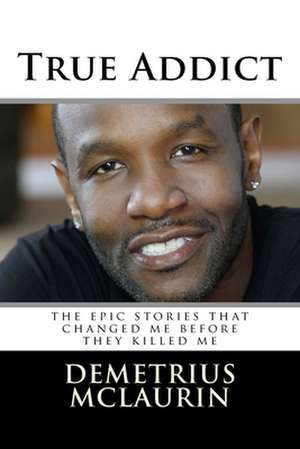 True Addict de McLaurin, Demetrius L.