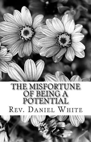 The Misfortune of Being a Potential de Daniel White