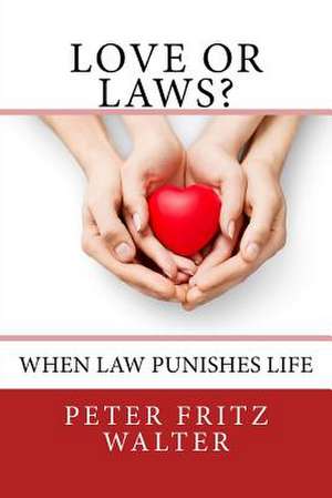 Love or Laws? de Peter Fritz Walter