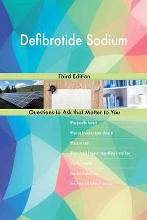 Defibrotide Sodium; Third Edition de Blokdijk, G. J.