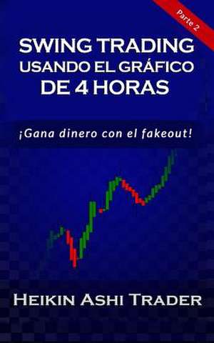 Swing Trading Con El Grafico de 4 Horas de Heikin Ashi Trader