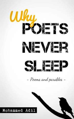 Why Poets Never Sleep de Adil, Mohammed