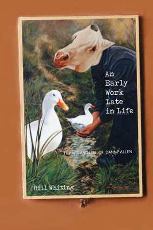 An Early Work Late in Life de Whiting, Mr Bill