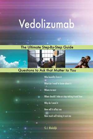 Vedolizumab; The Ultimate Step-By-Step Guide de Blokdijk, G. J.