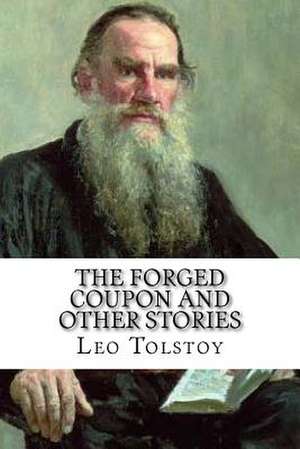 The Forged Coupon and Other Stories de Leo Tolstoy